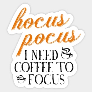 Hocus Pocus I Need Coffee to Focus [HT] Sticker